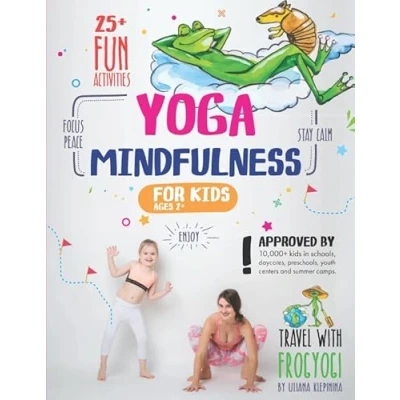 Abbildung von Yoga and Mindfulness for Kids: 25+ Fun Activities to Stay Calm, Focus Peace Stories Kids Parents (Mindfulness Workbook Kids, Band 1)