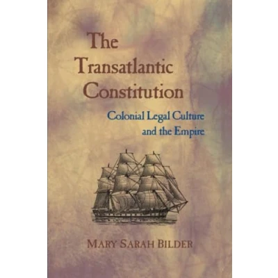 Abbildung von the Transatlantic Constitution: Colonial Legal Culture and Empire