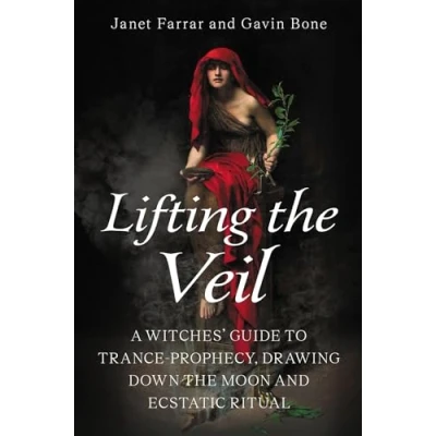 Abbildung von Lifting the Veil: A Witches’ Guide to Trance prophesy, Drawing Down Moon and Ecstatic Ritual