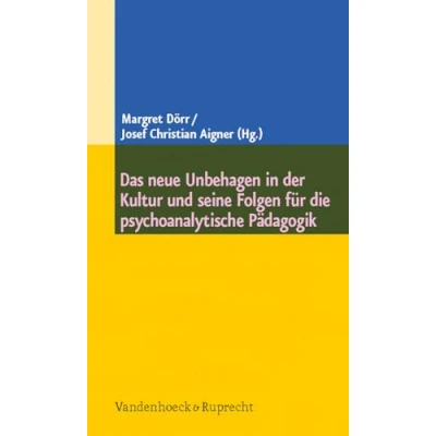 Abbildung von Das neue Unbehagen in der Kultur und seine Folgen für die psychoanalytische Pädagogik
