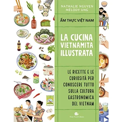 Abbildung von Cucina vietnamita illustrata. le ricette e curiosità per conoscere tutto sulla cultura gastronomica del Vietnam. Ediz. a colori (Slowbook)
