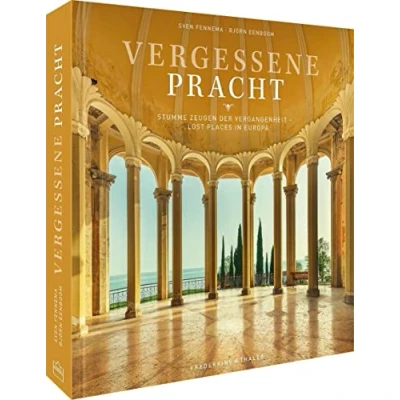 Abbildung von Bildband Lost Places in Europa Vergessene Pracht: Stumme Zeugen der Vergangenheit. Prachtvoller längst vergessener Orte