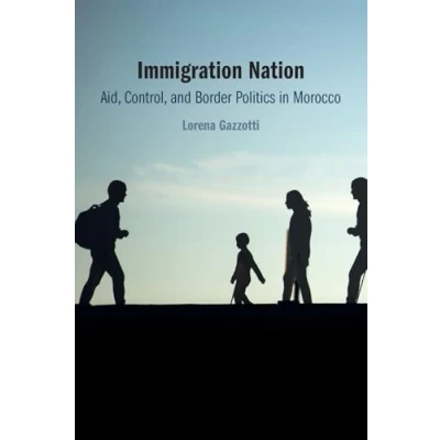 Abbildung von Immigration Nation: Aid, Control, and Border Politics in Morocco