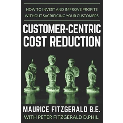 Abbildung von Customer Centric Cost Reduction: How to invest and improve profits without sacrificing your customers (Customer Strategy, Band 3)