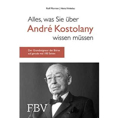Abbildung von Alles, was Sie über André Kostolany wissen müssen: der Grandseigneur Börse auf gerade mal 100 Seiten