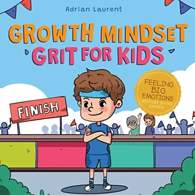 Abbildung von Growth Mindset Grit For Kids: A Fully Illustrated Story about Learning Persistence, Not Giving Up And How To Keep Trying Ages 2 6, 3 5 (Feeling Big Emotions Picture Books)