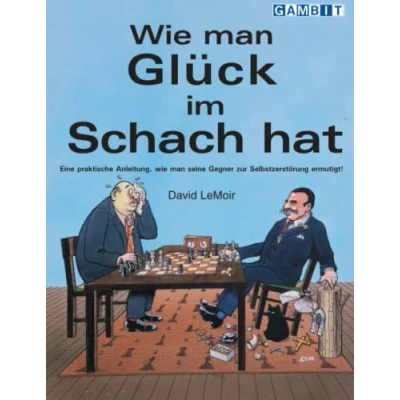 Abbildung von Wie man Glück im Schach hat (Praktisches Schach)