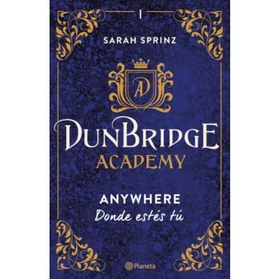 Abbildung von Dunbridge Academy. Anywhere Donde estés tú (Planeta Internacional) (edición en español)