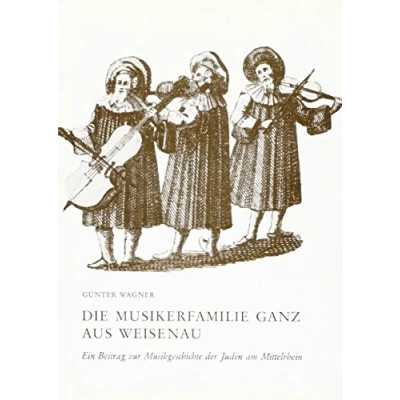 Abbildung von Die Musikerfamilie Ganz aus Weisenau: Ein Beitrag zur Musikgeschichte der Juden am Mittelrhein. Band 14. (Beiträge Mittelrheinischen Musikgeschichte, 14)