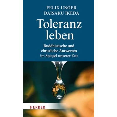 Abbildung von Toleranz leben: Buddhistische und christliche Antworten im Spiegel unserer Zeit