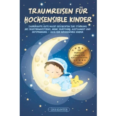 Abbildung von Traumreisen für hochsensible Kinder: Zauberhafte Gute Nacht Geschichten und Fantasiereisen Kinder zur Stärkung des Selbstbewusstseins, innere Stärke Mut auch