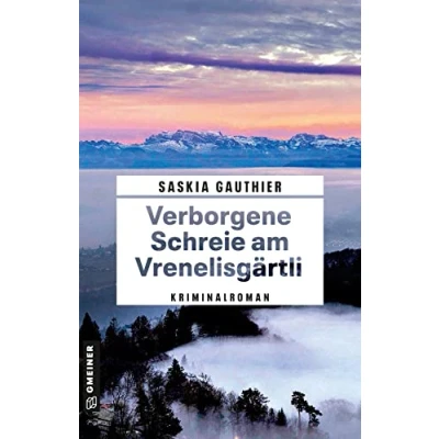 Abbildung von Verborgene Schreie am Vrenelisgärtli: Kriminalroman (Rechtsmedizinerin Lisa Klee) (Kriminalromane im GMEINER Verlag)
