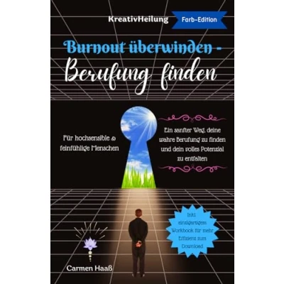 Abbildung von Burnout überwinden Berufung finden [Farb Edition]: Ein sanfter Weg, deine wahre zu und dein volles Potenzial entfalten für hochsensible feinfühlige Menschen