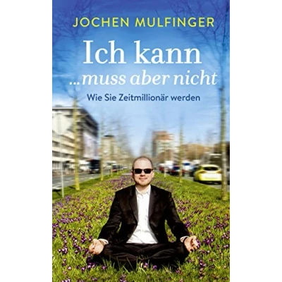 Abbildung von Ich kann ... muss aber nicht: Wie Sie Zeitmillionär werden