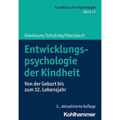 Abbildung von Entwicklungspsychologie der Kindheit: Von Geburt bis zum 12. Lebensjahr (Grundriss Psychologie, 13, Band 13)