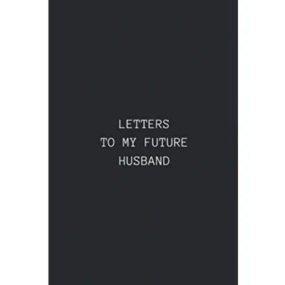 Abbildung von Letters to My Future Husband: Blank Lined notebook Journal For Wedding Day Gift Valentine&#039;s Husband Best Husband. (AYAB, Band 140)