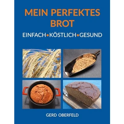 Abbildung von Mein Perfektes Brot: Einfach Köstlich Gesund