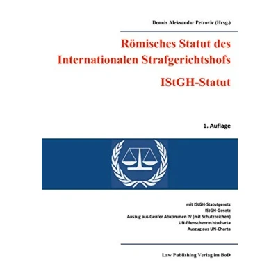 Abbildung von Römisches Statut des Internationalen Strafgerichtshofs (IStGH Statut): mit Gesetz zum Römischen Strafgerichtshofs, ... Auszug aus der Charta Vereinten Nationen
