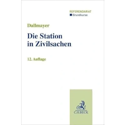 Abbildung von Die Station in Zivilsachen: Grundkurs für Rechtsreferendare (Grundkurse/Referendariat)