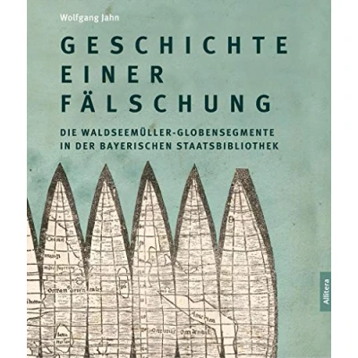 Abbildung von Geschichte einer Fälschung: Die Waldseemüller Globensegmente in der Bayerischen Staatsbibliothek
