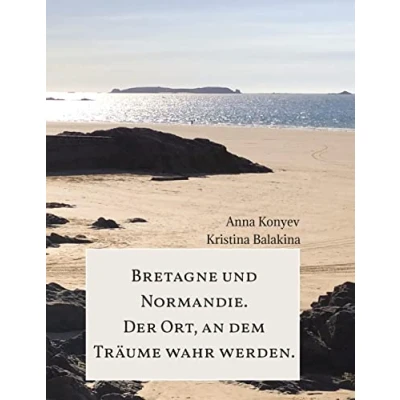 Abbildung von Normandie und Bretagne Der Ort, an dem Träume wahr werden.