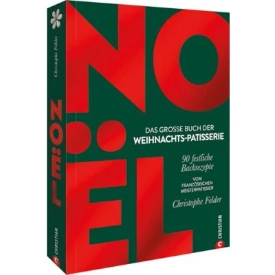 Abbildung von Noël: Das große Buch der Weihnachts Patisserie: 90 festliche Backrezepte. Vom französischen Meisterpatissier Christophe Felder