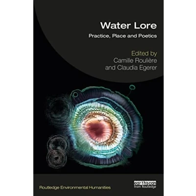 Abbildung von Water Lore: Practice, Place and Poetics (Routledge Environmental Humanities)