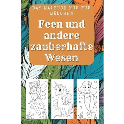 Abbildung von Fantastische Ausmalwelt. Magisches Malbuch NUR für Mädchen Feen, Meerjungfrauen &amp; Einhörner. Das große Feen und Einhorn Malbuch. Märchenhafte Fantasie.