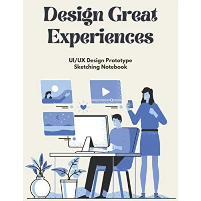 Abbildung von Design Great Experiences: UX Sketch Notebook Prototype UI Mockup Templates 200 Pages Mobile Web Tablet For Web, App, UI, Designers