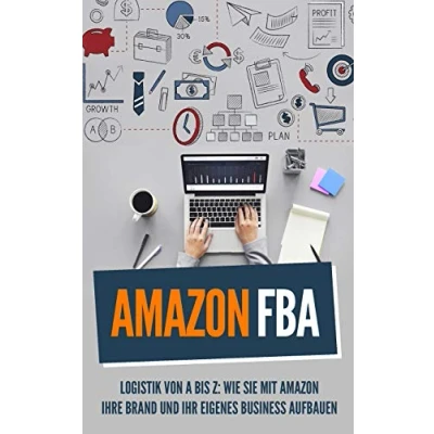 Abbildung von Amazon FBA: Logistik von A bis Z: Wie sie mit Ihre Brand und Ihr eigenes Business aufbauen