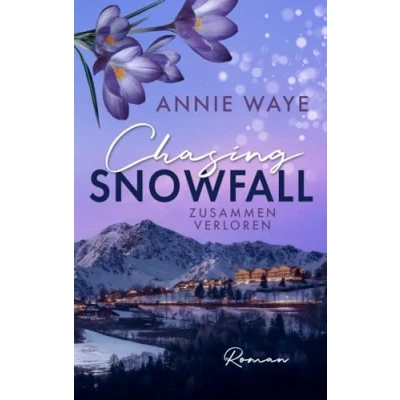 Abbildung von Chasing Snowfall: Zusammen verloren: winterlicher New Adult Liebesroman zwischen Thermen Flair und Après Ski (Seasons of Love)