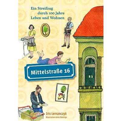 Abbildung von Mittelstraße 16: Ein Streifzug durch 100 Jahre Leben und Wohnen