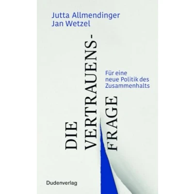 Abbildung von Die Vertrauensfrage: Für eine neue Politik des Zusammenhalts