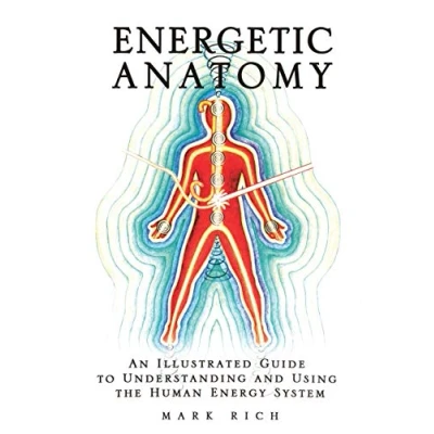 Abbildung von Energetic Anatomy: An Illustrated Guide to Understanding and Using the Human Energy System