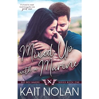 Abbildung von Mixed Up with a Marine (Bad Boy Bakers, Band 1)