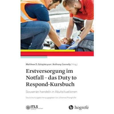 Abbildung von Erstversorgung im Notfall das Duty to Respond Kursbuch: Souverän handeln in Akutsituationen