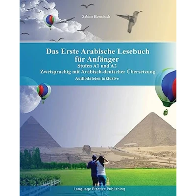Abbildung von Das Erste Arabische Lesebuch für Anfänger: Stufen A1 und A2 zweisprachig mit arabisch deutscher Übersetzung (Gestufte Lesebücher, Band 1)