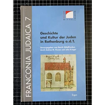 Abbildung von Geschichte und Kultur der Juden in Rothenburg o.d.T.: Hrsg.: Bezirk Mittelfranken (Franconia Judaica, Band 7)