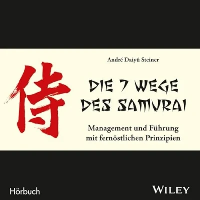 Abbildung von Die 7 Wege des Samurai: Management und Führung mit fernöstlichen Prinzipien: Fuhrung fernostlichen Prinzipien
