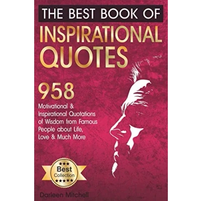 Abbildung von The Best Book of Inspirational Quotes: 958 Motivational and Quotationes Wisdom from Famous People about Life, Love Much More (Inspirational Quotes Book, Band 1)