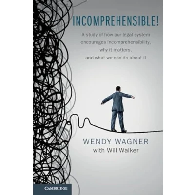 Abbildung von Incomprehensible!: A Study of How Our Legal System Encourages Incomprehensibility, Why It Matters, and What We Can Do About