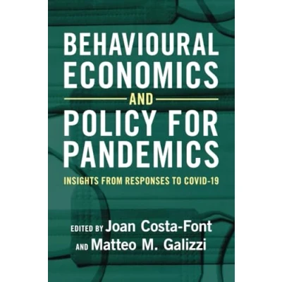 Abbildung von Behavioural Economics and Policy for Pandemics: Insights from Responses to Covid 19
