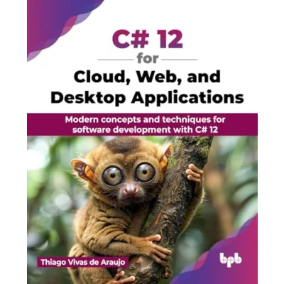 Abbildung von C# 12 for Cloud, Web, and Desktop Applications: Modern concepts techniques software development with (English Edition)