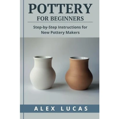 Abbildung von Pottery for Beginners: Step by Instructions New Makers