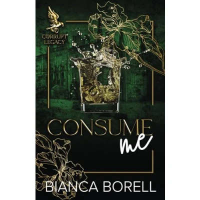 Abbildung von Consume Me: A Friends To Lovers Dark College Romance (Corrupt Legacy, Band 3)