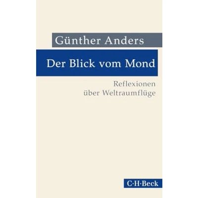Abbildung von Der Blick vom Mond: Reflexionen über Weltraumflüge (Beck Paperback)
