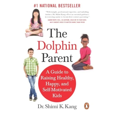 Abbildung von The Dolphin Parent: A Guide to Raising Healthy, Happy, and Self Motivated Kids
