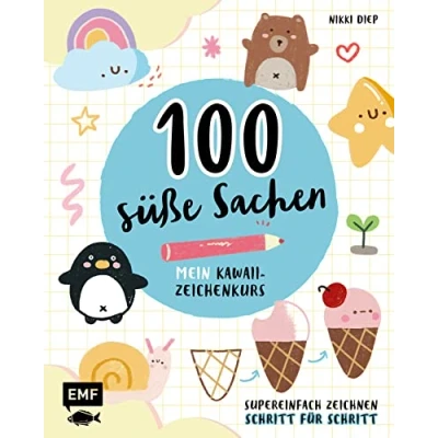 Abbildung von 100 süße Sachen Mein Kawaii Zeichenkurs: Supereinfach zeichnen Schritt für