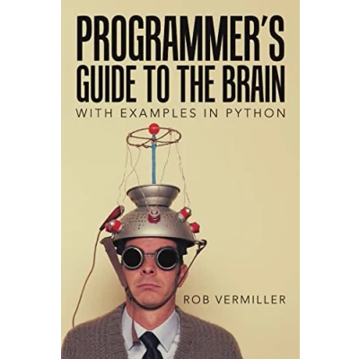 Abbildung von Programmer’s Guide to the Brain: With Examples in Python