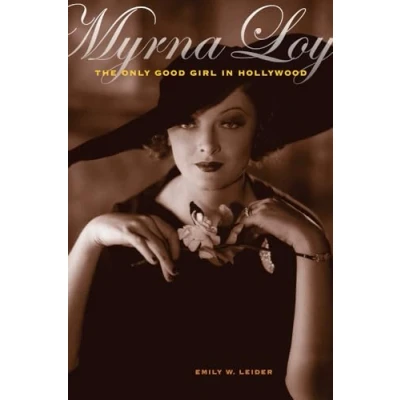 Abbildung von Myrna Loy: The Only Good Girl in Hollywood